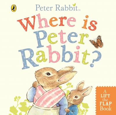 Where is Peter Rabbit? : Lift the Flap Book - childrens character books